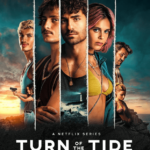 Turn of the Tide (2023) Netflix Series- Cast, Release Date, Review, Story, Plot, Trailer, Wiki