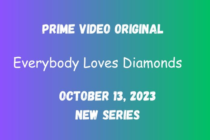 Everybody Loves Diamonds Heist Drama Prime Video's Upcoming Release Date, Cast, and Plot Breakdown!