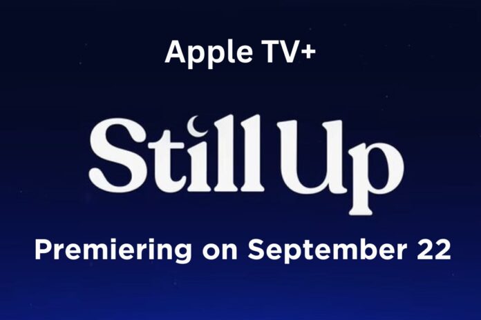 Still Up on Apple TV+ Laugh-Out-Loud Fun - Explore Release Date, Celebrity Cast, Intriguing Storyline, and Beyond!